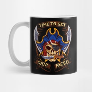 Time To Get Ship Faced Pirate Drinking Humor Mug